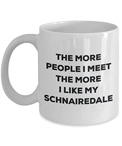 The More People I Meet The More I Like My Schnairedale Mug