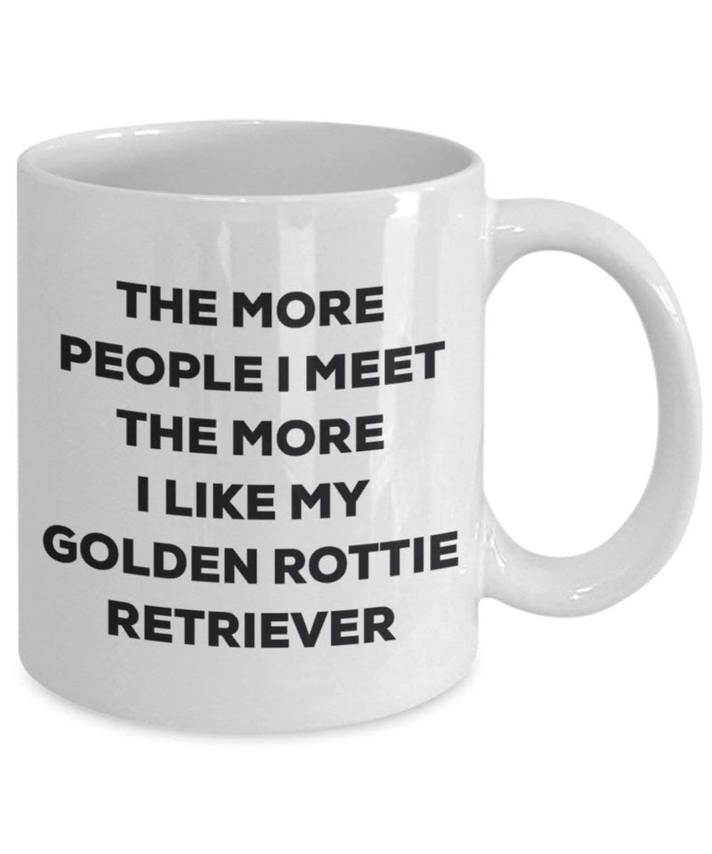 The more people I meet the more I like my Golden Rottie Retriever Mug