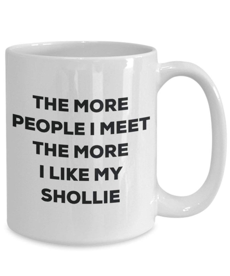 The more people i meet the more i Like My Shollie mug – Funny Coffee Cup – Christmas Dog Lover cute GAG regalo idea 11oz Infradito colorati estivi, con finte perline