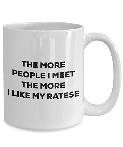The More People I Meet The More I Like My Ratese Mug