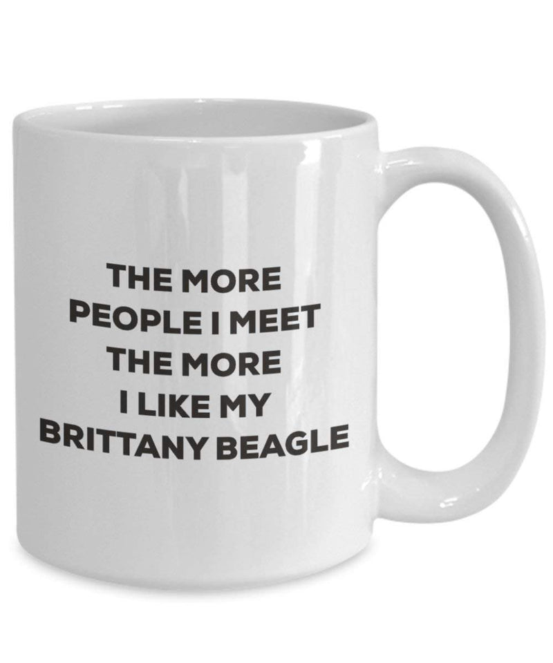 The more people I meet the more I like my Brittany Beagle Mug