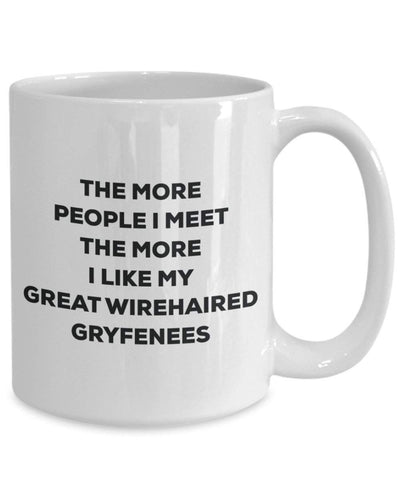 The more people I meet the more I like my Great Wirehaired Gryfenees Mug