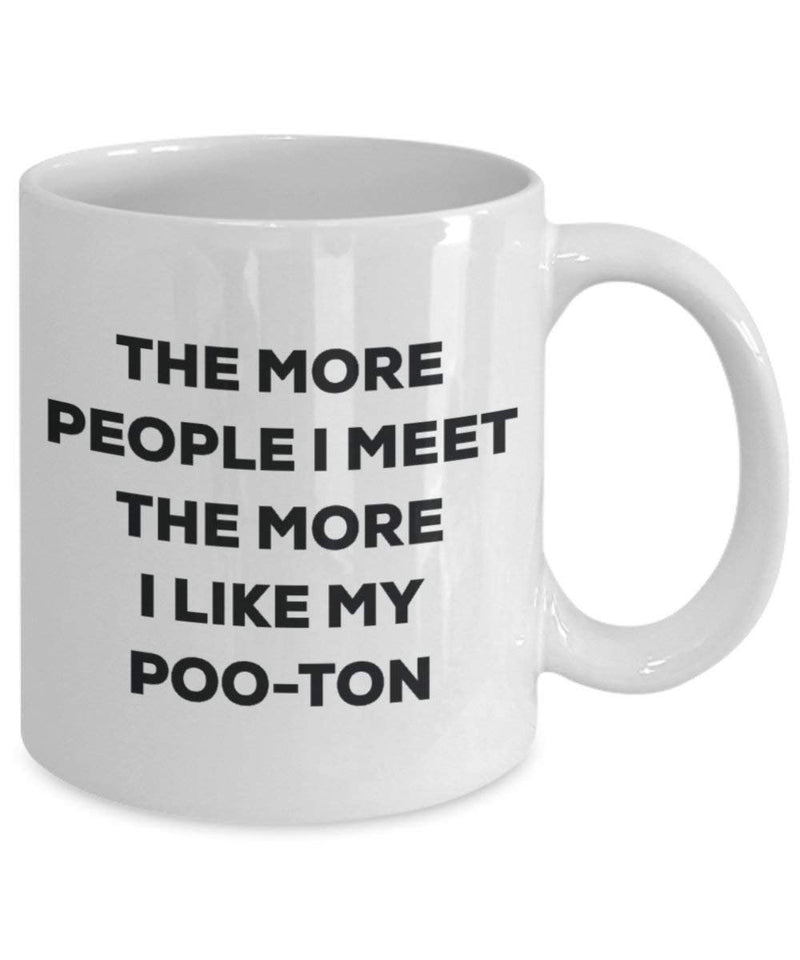 The more people I meet the more I like my Poo-ton Mug