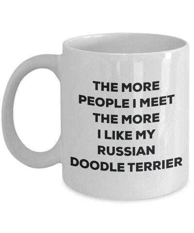 The more people I meet the more I like my Russian Doodle Terrier Mug