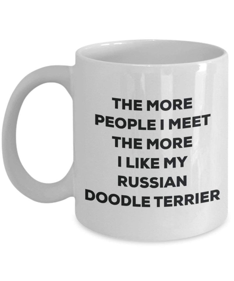 The more people I meet the more I like my Russian Doodle Terrier Mug