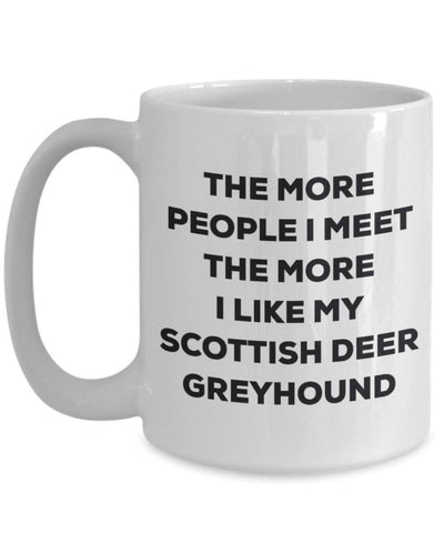 The more people I meet the more I like my Scottish Deer Greyhound Mug