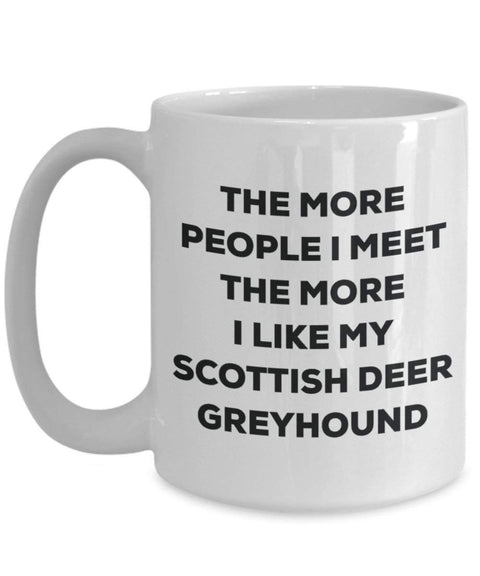 The more people I meet the more I like my Scottish Deer Greyhound Mug