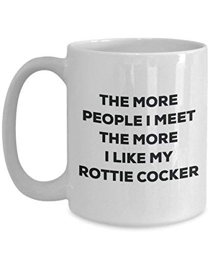 The More People I Meet The More I Like My Rottie Cocker Mug