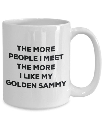 The more people I meet the more I like my Golden Sammy Mug