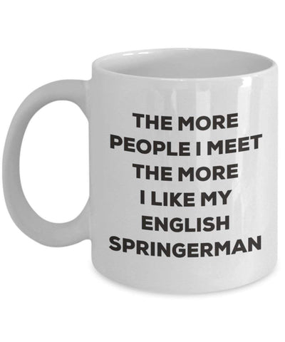 The more people I meet the more I like my English Springerman Mug