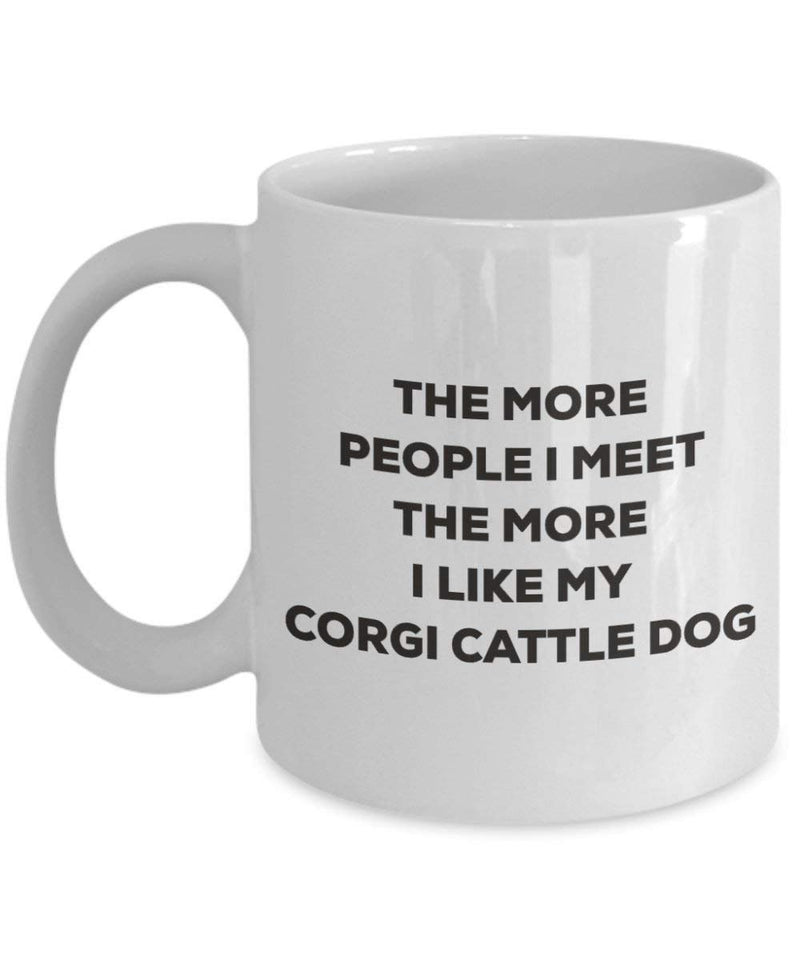 The more people I meet the more I like my Corgi Cattle Dog Mug