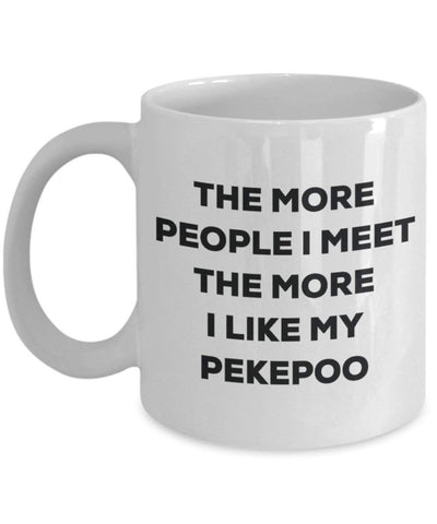 The more people I meet the more I like my Pekepoo Mug