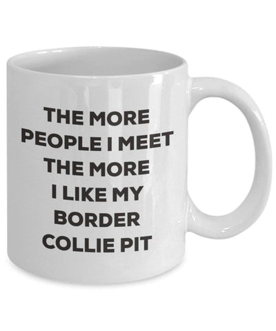 The more people I meet the more I like my Border Collie Pit Mug