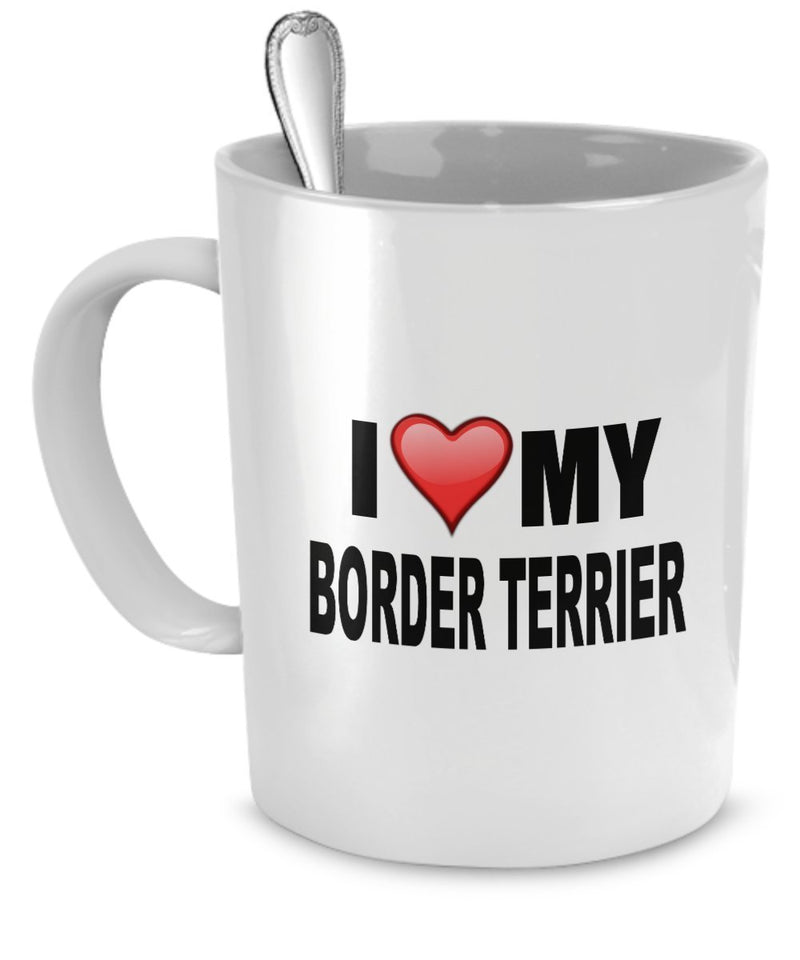 Border Terrier Mug - I Love My Border Terrier - Border Terrier Lover Gifts