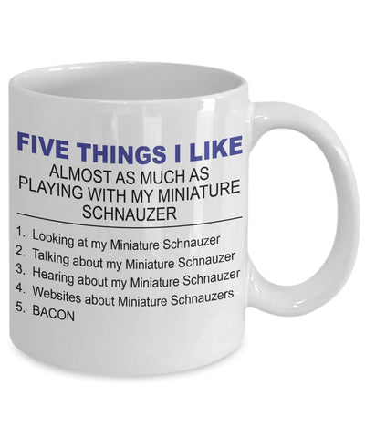 Miniature Schnauzer Mug - Five Thing I Like About My Miniature Schnauzer by DogsMakeMeHappy