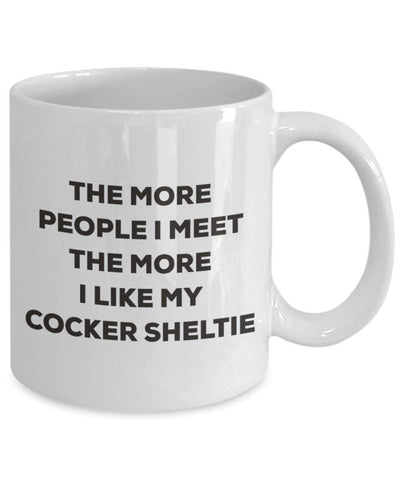 The more people I meet the more I like my Cocker Sheltie Mug