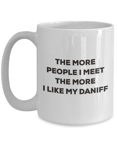 The More People I Meet The More I Like My Daniff Mug