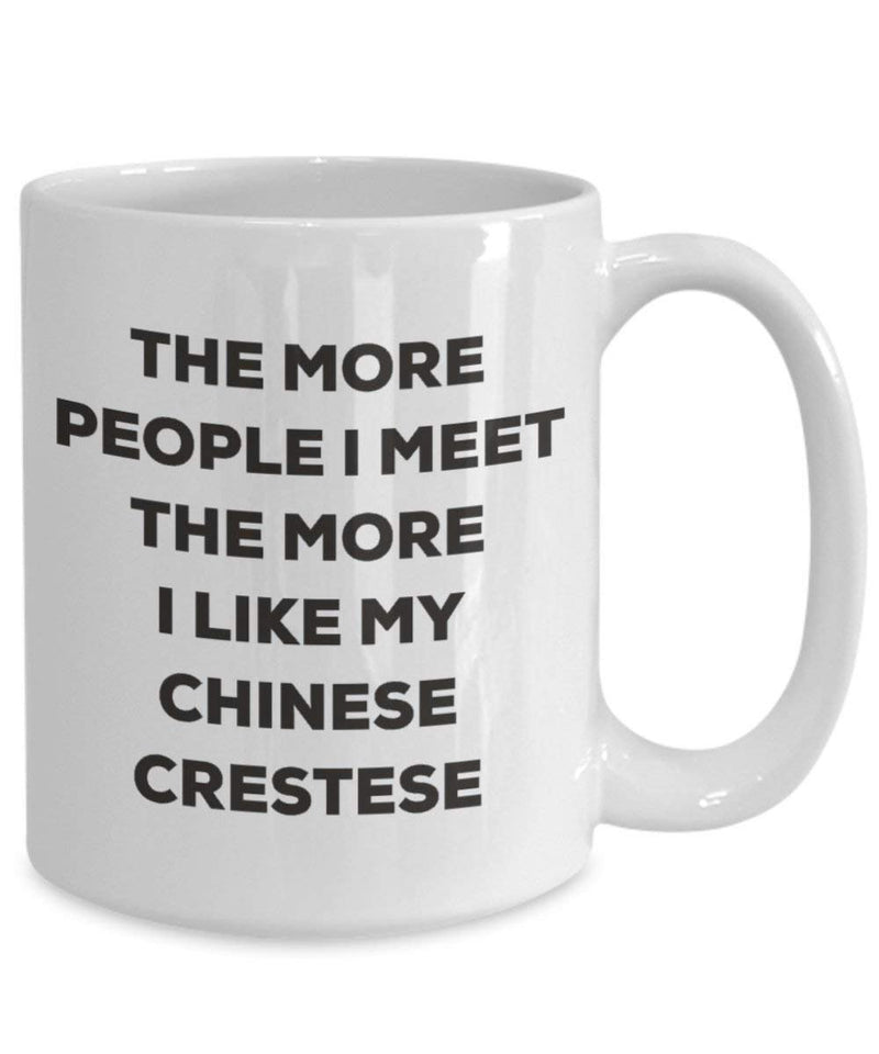 The more people I meet the more I like my Chinese Crestese Mug