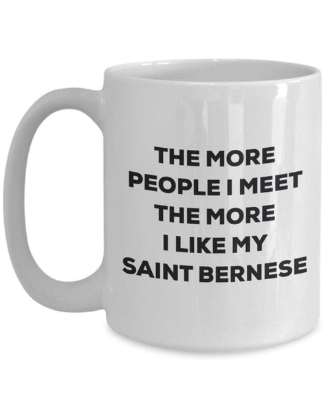 The more people I meet the more I like my Saint Bernese Mug