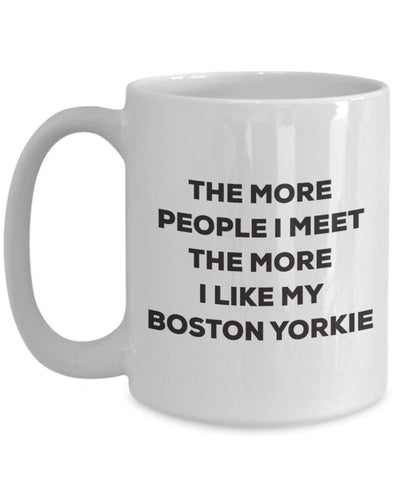 The more people I meet the more I like my Boston Yorkie Mug