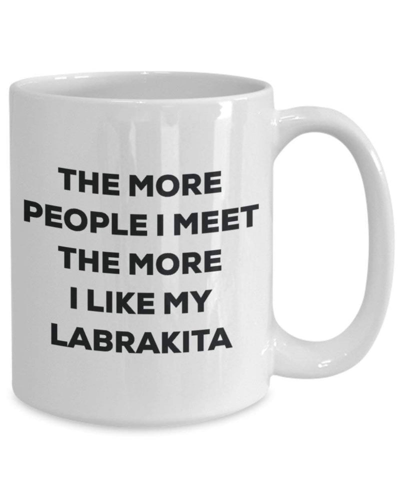 The more people I meet the more I like my Labrakita Mug