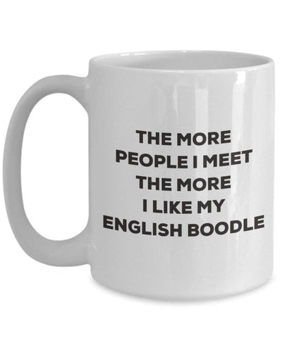 The more people I meet the more I like my English Boodle Mug