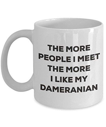 The More People I Meet The More I Like My Dameranian Mug