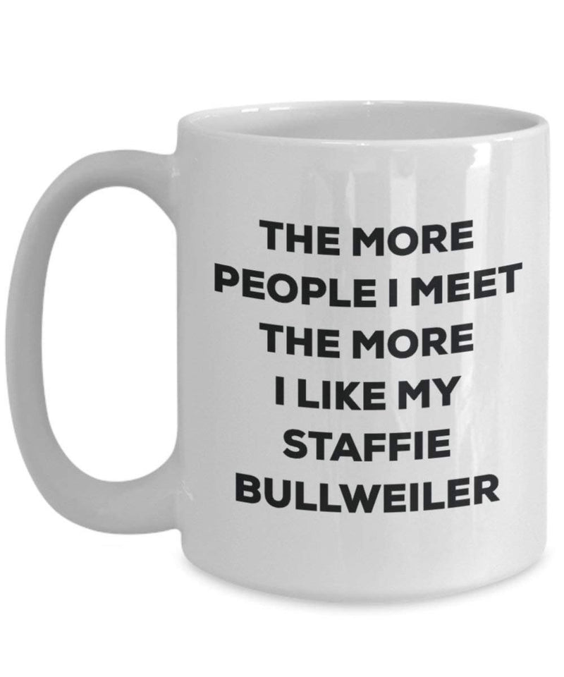 The more people I meet the more I like my Staffie Bullweiler Mug