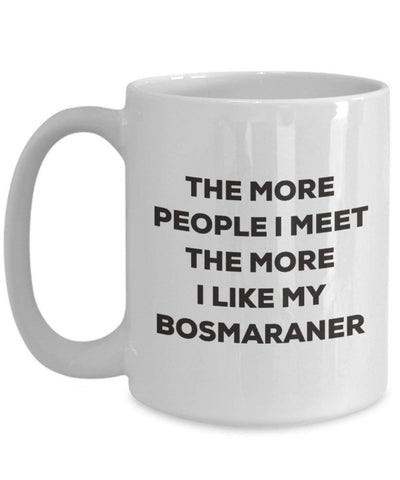 The more people I meet the more I like my Bosmaraner Mug