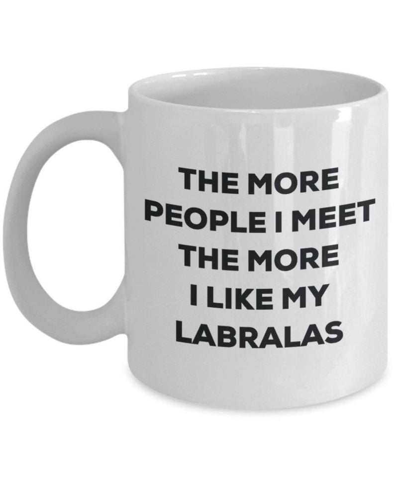 The more people I meet the more I like my Labralas Mug