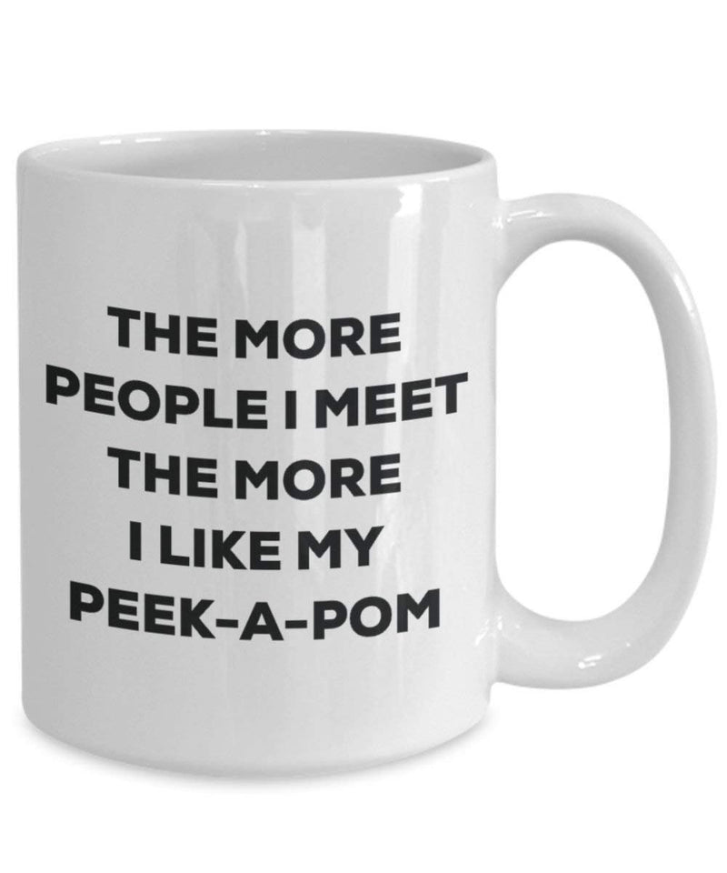 The more people I meet the more I like my Peek-a-pom Mug