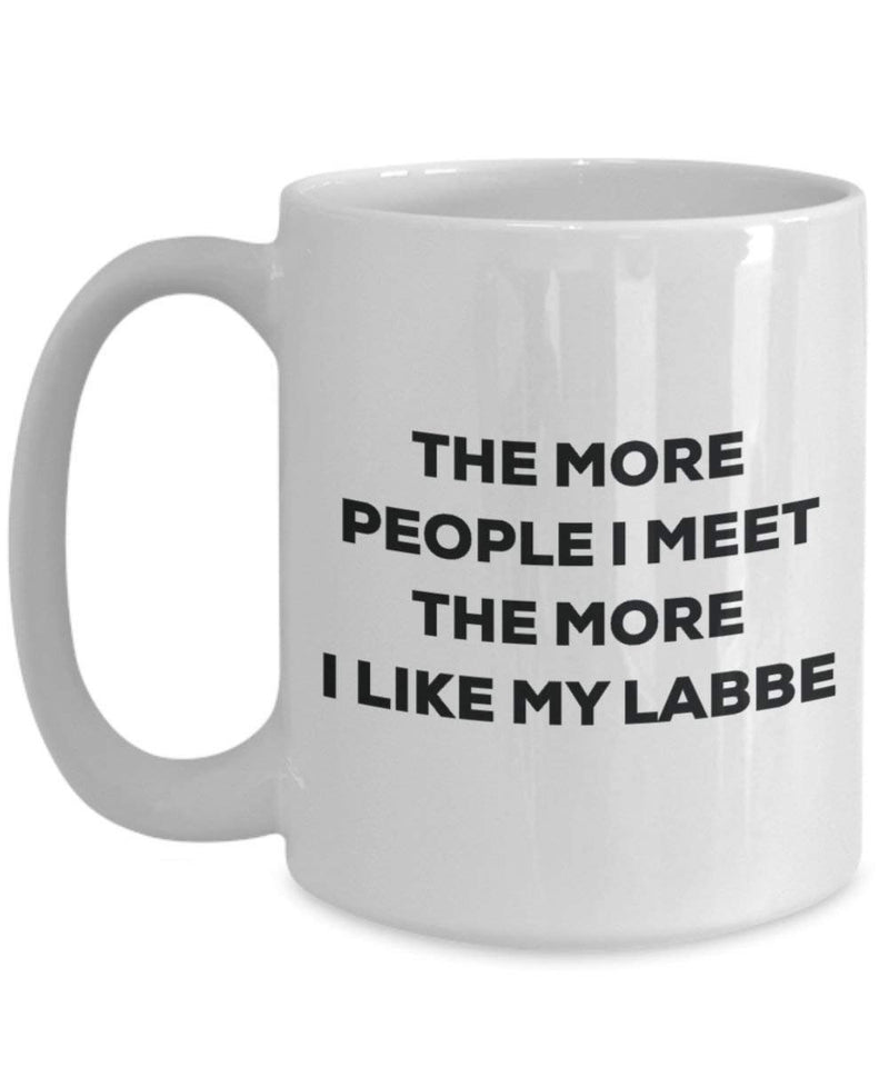 The more people I meet the more I like my Labbe Mug