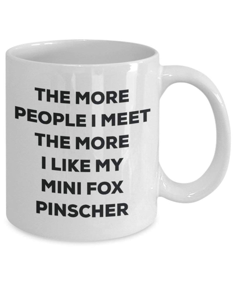 The more people I meet the more I like my Mini Fox Pinscher Mug