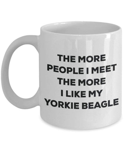 The more people I meet the more I like my Yorkie Beagle Mug