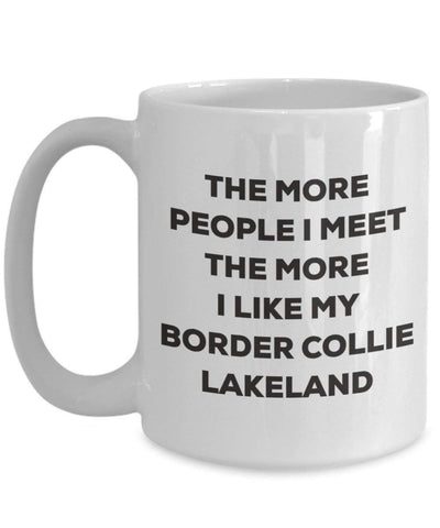 The more people I meet the more I like my Border Collie Lakeland Mug