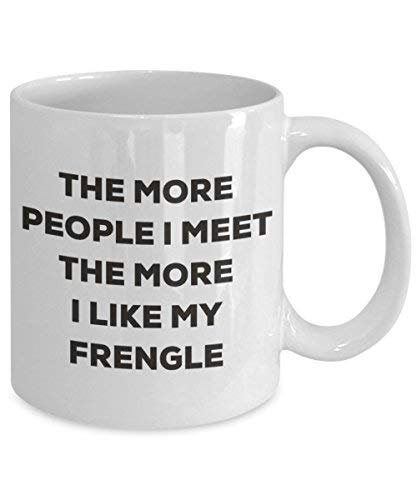 The More People I Meet The More I Like My Frengle Mug