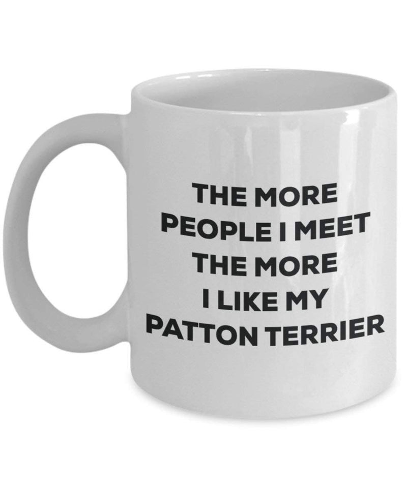 The more people I meet the more I like my Patton Terrier Mug