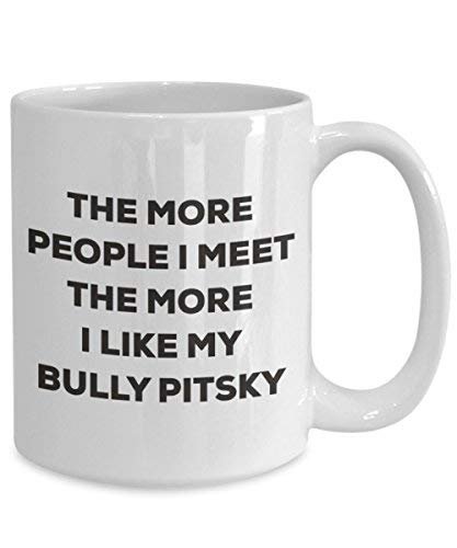 The More People I Meet The More I Like My Bully Pitsky Mug