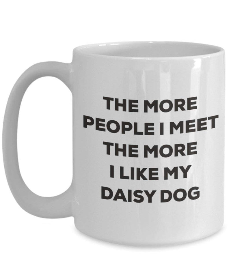 The more people I meet the more I like my Daisy Dog Mug