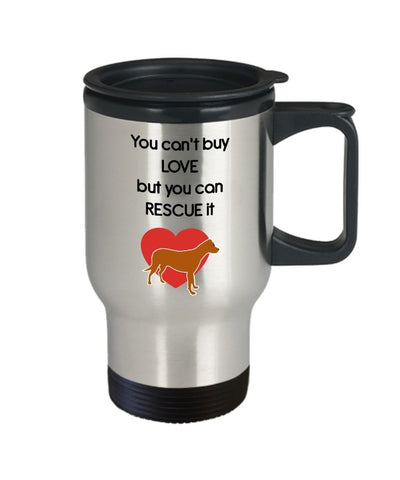 You Can’t Buy Love But You Can Rescue It Travel Mug - Funny Tea Hot Cocoa Insulated Tumbler - Novelty Birthday Christmas Anniversary