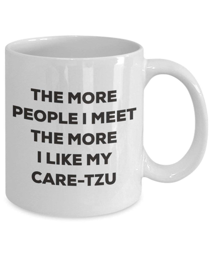 The more people I meet the more I like my Care-tzu Mug