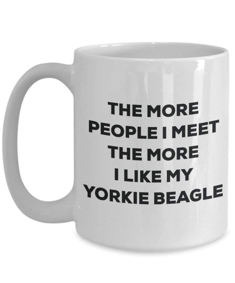 The more people I meet the more I like my Yorkie Beagle Mug