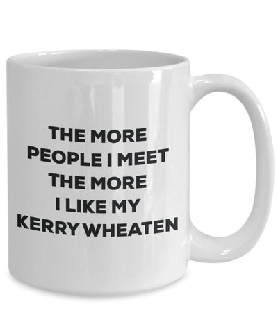 The more people I meet the more I like my Kerry Wheaten Mug