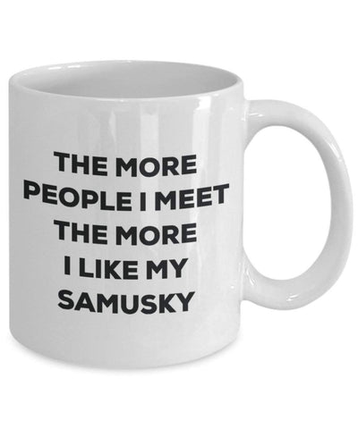 The more people I meet the more I like my Samusky Mug