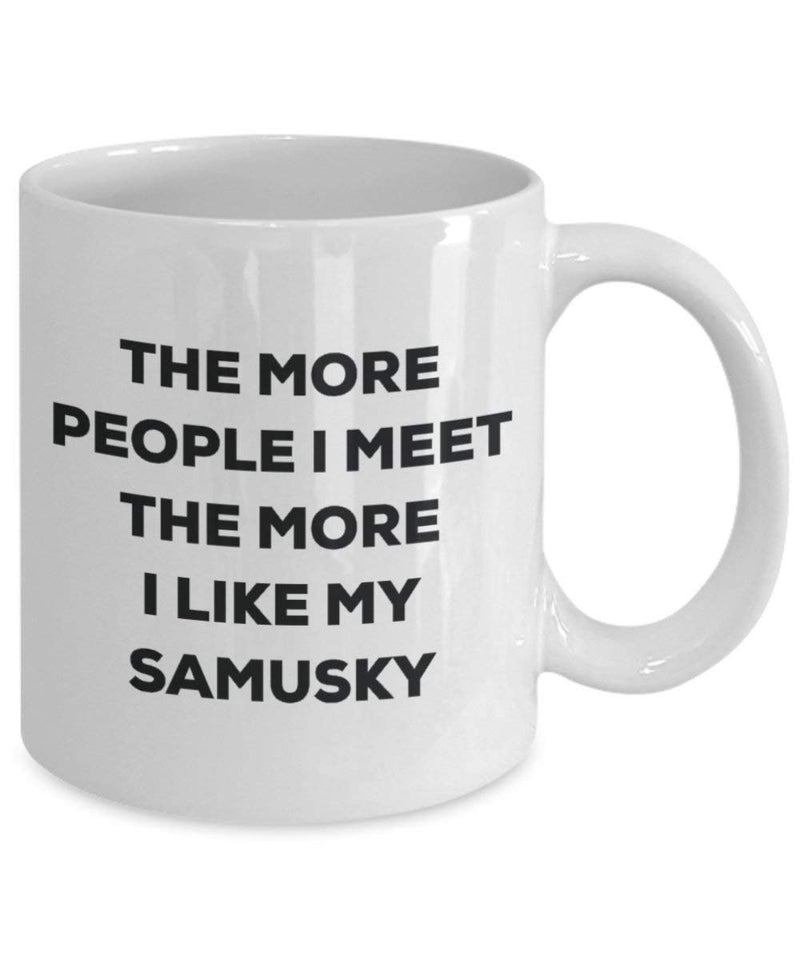 The more people I meet the more I like my Samusky Mug
