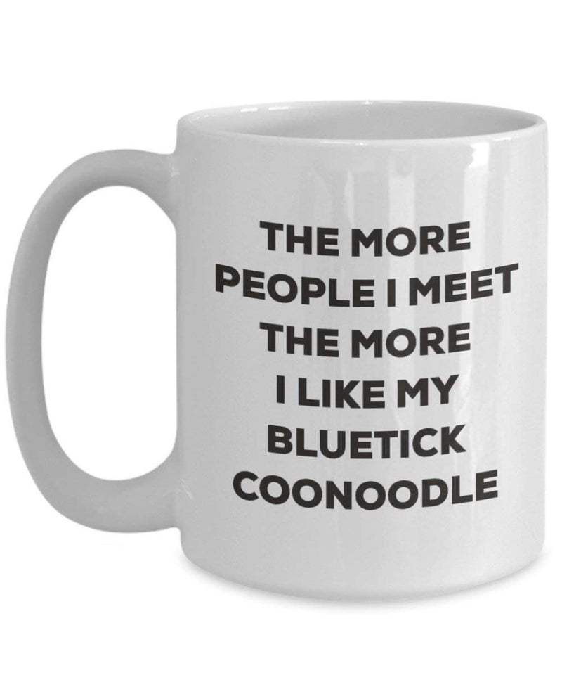 The more people I meet the more I like my Bluetick Coonoodle Mug