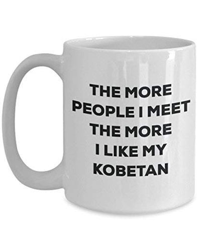 The More People I Meet The More I Like My Kobetan Mug