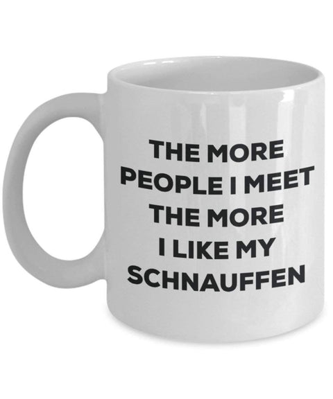 The more people I meet the more I like my Schnauffen Mug