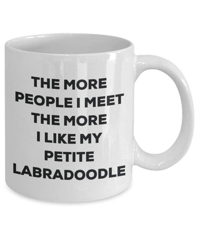 The more people I meet the more I like my Petite Labradoodle Mug