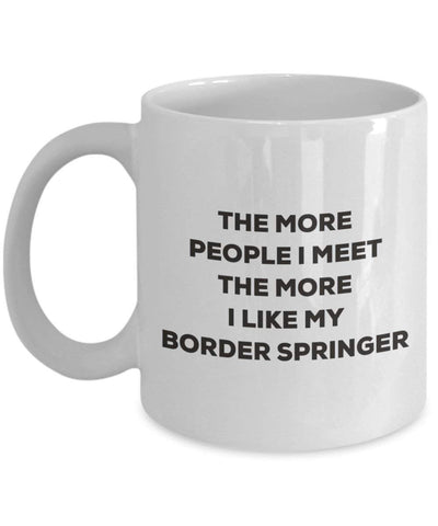 The more people I meet the more I like my Border Springer Mug